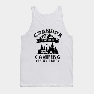 Grandpa is my Name Camping is my Game Tank Top